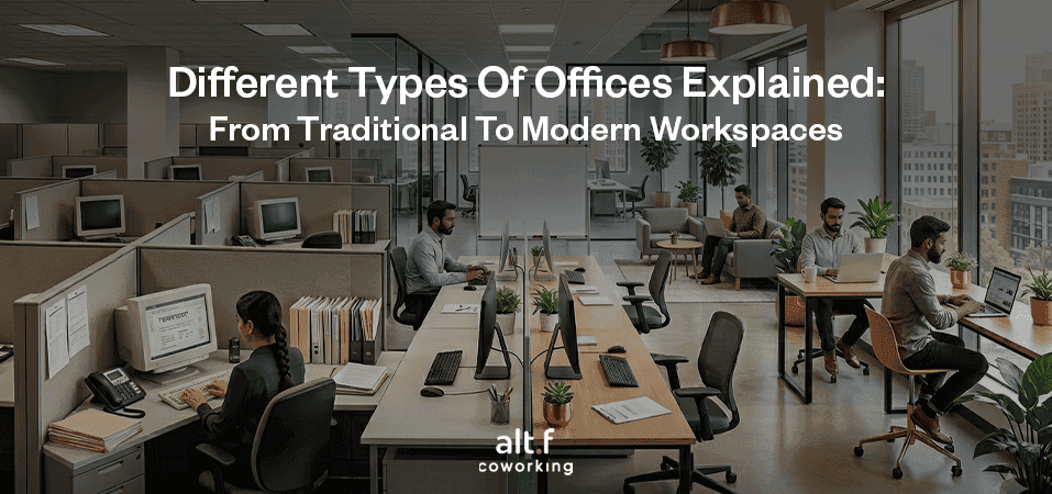 Different Types of Offices Explained: From Traditional to Modern Workspaces