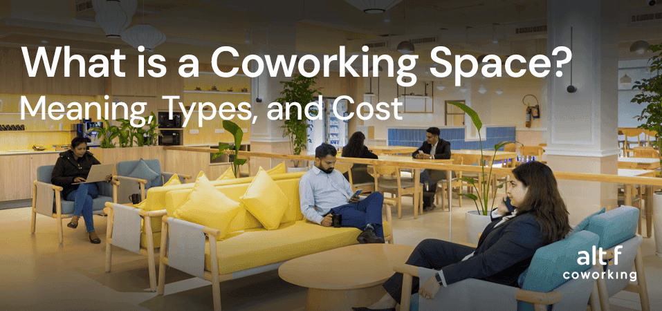 What is a Coworking Space? Meaning, Types, and Cost (2026 Guide)