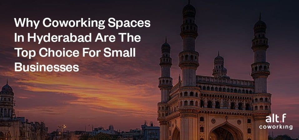 Why Coworking Spaces In Hyderabad Are The Top Choice For Small Businesses