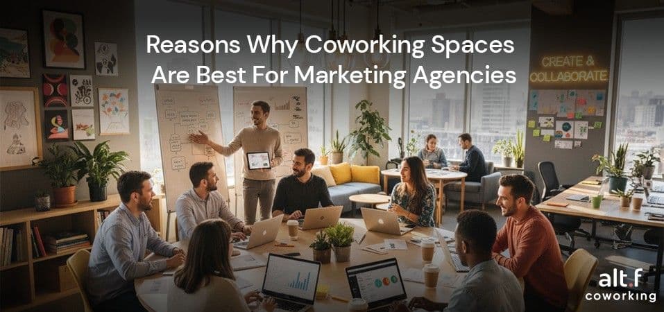 7 Reasons Why Coworking Spaces Are Best For Marketing Agencies
