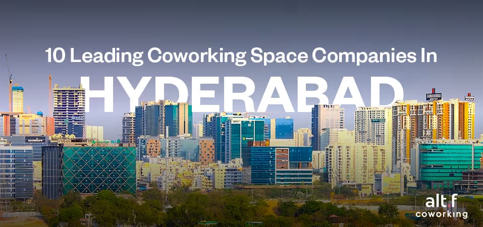 10 Leading Coworking Space Companies In Hyderabad