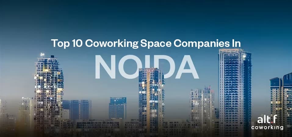 Top 10 Coworking Space Companies In Noida