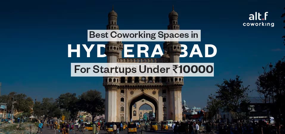 Best Coworking Spaces In Hyderabad For Startups Under ₹10000