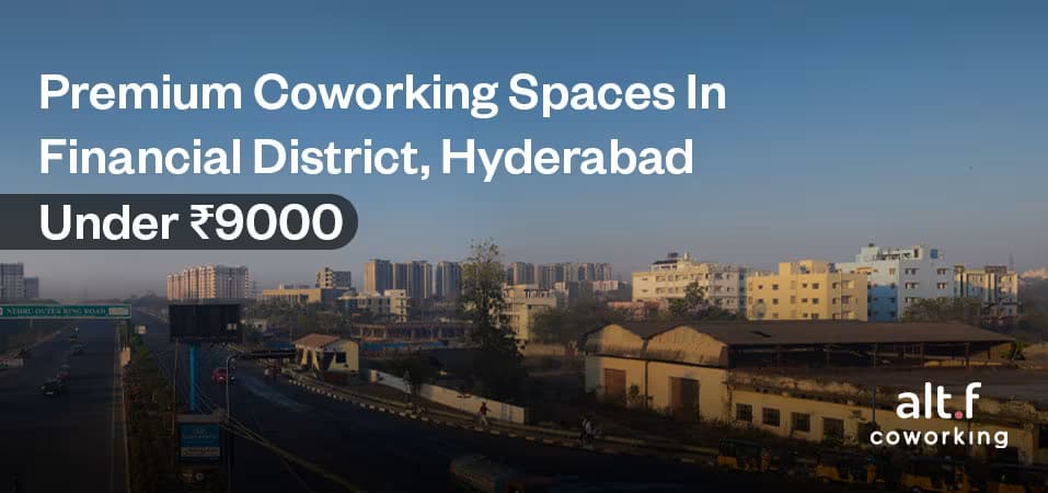 Premium Coworking Spaces In Financial District Hyderabad Under ₹9000