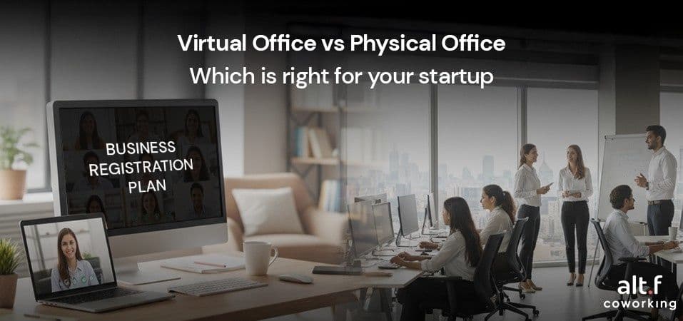 Virtual Office Vs Physical Office: Which Is Right For Your Startup