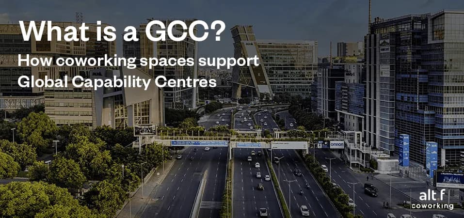 What is a GCC? How Coworking Spaces Support Global Capability Centres